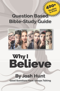 Question-based Bible Study Guide -- Why I Believe