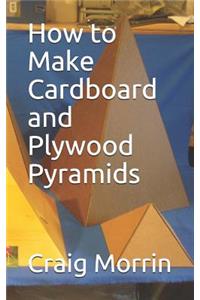 How to Make Cardboard and Plywood Pyramids