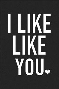 I Like Like You