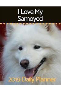 I Love My Samoyed: 2019 Daily Planner