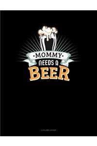 Mommy Needs a Beer