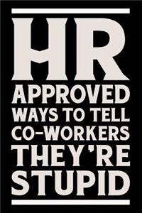 HR Approved Ways to Tell Coworkers They're Stupid