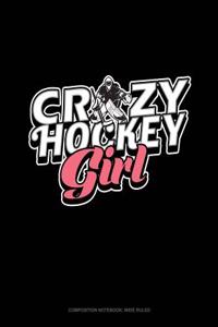 Crazy Hockey Girl: Composition Notebook: Wide Ruled