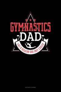Gymnastics Dad Like a Regular Dad Only Cooler
