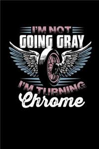 I'm Not Going Gray I'm Turning Chrome