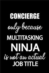 Concierge Only Because Multitasking Ninja Is Not an Actual Job Title