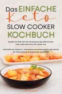 Das einfache Keto-Slow- Cooker-Kochbuch