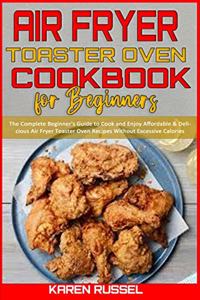 Air Fryer Toaster Oven Cookbook for Beginners