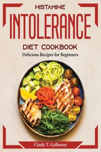 Histamine Intolerance Diet Cookbook
