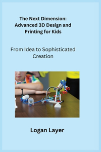 Next Dimension: From Idea to Sophisticated Creation