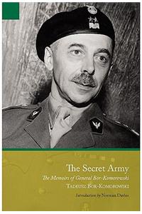 Secret Army: the Memoirs of General Bor-komorowski