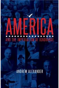 America and the Imperialism of Ignorance