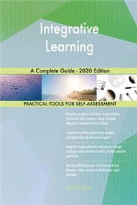 Integrative Learning A Complete Guide - 2020 Edition