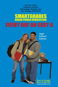 EVERY DAY AN EASY A Study Skills High School Edition SMARTGRADES BRAIN POWER REVOLUTION