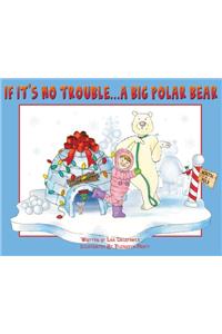 If It's No Trouble . . . a Big Polar Bear