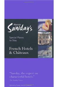 Alastair Sawday's Special Places to Stay: French Hotels & Chateaux
