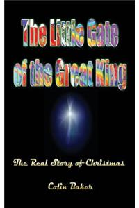 Little Gate of the Great King: The Real Story of Christmas