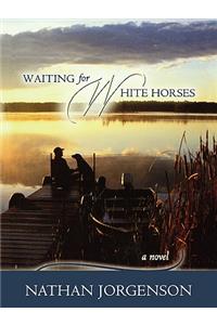 Waiting for White Horses