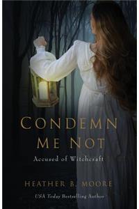 Condemn Me Not