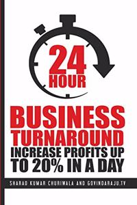 24 Hour Business Turnaround-Increase Profits Upto 20% in a Day