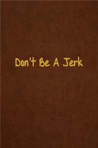Don't Be A Jerk