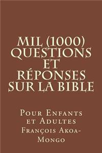 Mil (1000) Questions et Réponses sur la Bible