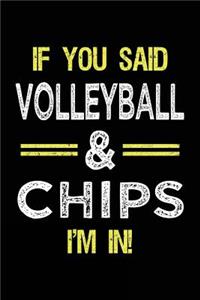 If You Said Volleyball & Chips I'm in