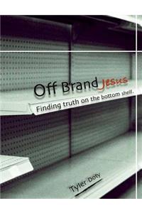 Off Brand Jesus: Finding Truth on the Bottom Shelf