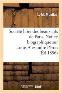 Société Libre Des Beaux-Arts de Paris. Notice Biographique Sur Louis-Alexandre Péron. Lue