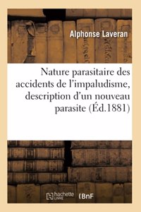 Nature Parasitaire Des Accidents de l'Impaludisme, Description d'Un Nouveau Parasite