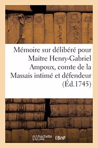 Mémoire Sur Délibéré Pour Maitre Henry-Gabriel Ampoux, Comte de la Massais, Intimé Et Défendeur