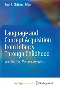 Language and Concept Acquisition from Infancy Through Childhood