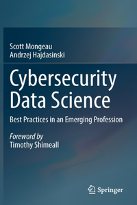 Cybersecurity Data Science: Best Practices in an Emerging Profession