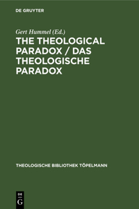 Theological Paradox / Das Theologische Paradox: Interdisciplinary Reflections on the Centre of Paul Tillich's Thought / Interdisziplinäre Reflexionen Zur Mitte Von Paul Tillichs Denken. Proceeding