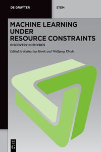 Machine Learning Under Resource Constraints - Discovery in Physics