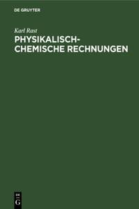 Physikalisch-Chemische Rechnungen