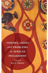 Themes, Issues and Problems in African Philosophy
