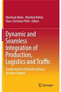 Dynamic and Seamless Integration of Production, Logistics and Traffic