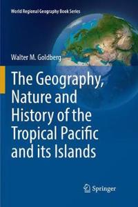 Geography, Nature and History of the Tropical Pacific and Its Islands