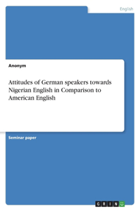 Attitudes of German speakers towards Nigerian English in Comparison to American English