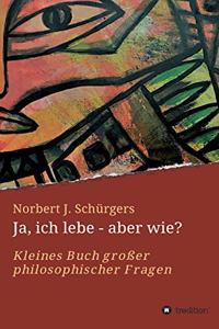 Ja, ich lebe - aber wie?