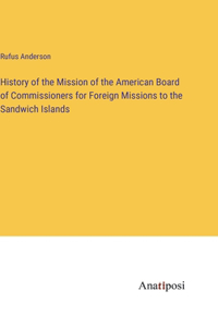 History of the Mission of the American Board of Commissioners for Foreign Missions to the Sandwich Islands