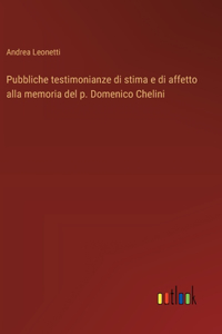 Pubbliche testimonianze di stima e di affetto alla memoria del p. Domenico Chelini