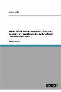 Hinter jedem Mann steht eine starke Frau? Konzepte der Weiblichkeit in Ludwig Tiecks "Der blonde Eckbert"