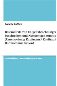 Bestandteile von Entgeltabrechnungen beschreiben und Nettoentgelt ermitteln (Unterweisung Kaufmann / Kauffrau für Bürokommunikation)