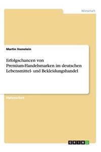 Erfolgschancen Von Premium-Handelsmarken Im Deutschen Lebensmittel- Und Bekleidungshandel
