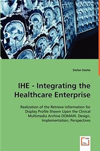 IHE - Integrating the Healthcare Enterprise