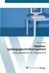 Medien-(pädagogische)Kompetenz