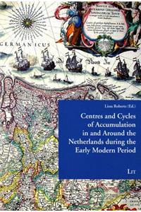 Centres and Cycles of Accumulation in and Around the Netherlands During the Early Modern Period, 2