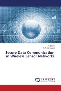 Secure Data Communication in Wireless Sensor Networks